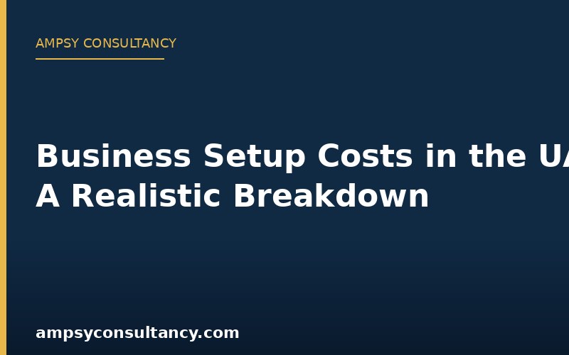 Business Setup Costs in the UAE: A Realistic Breakdown
