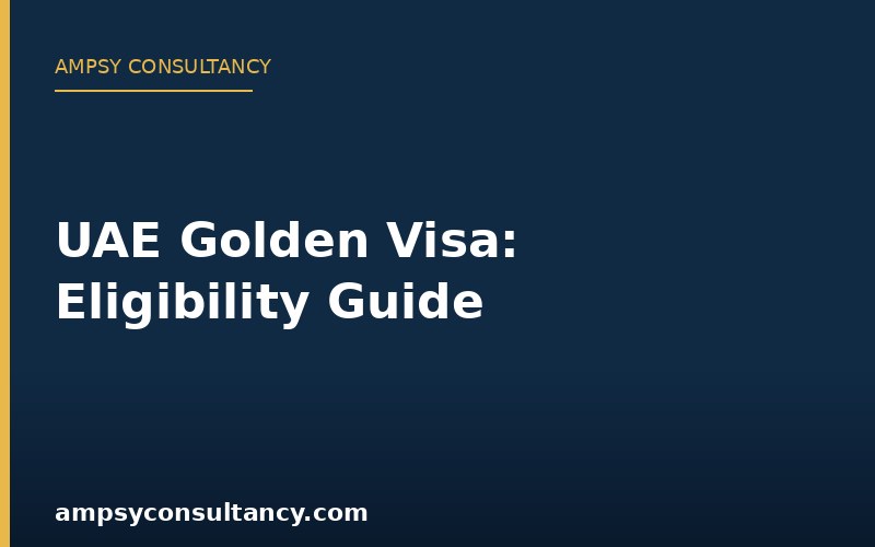 UAE Golden Visa: Eligibility and Application Guide