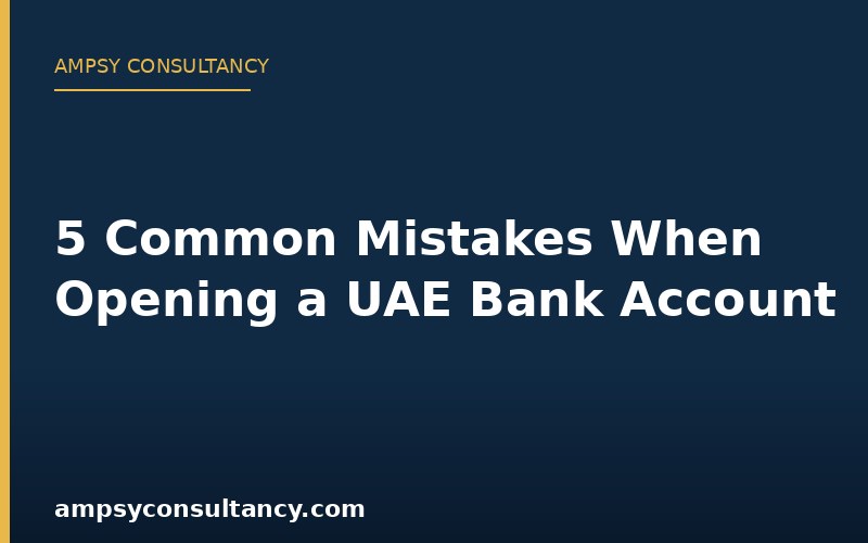 5 Common Mistakes When Opening a UAE Bank Account